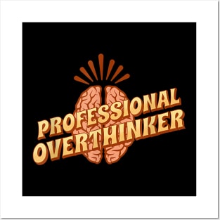 Professinal Overthinker - overthinking everything Posters and Art